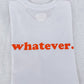 Unisex T-Shirt "whatever" (Print ist Orange)